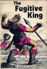 The fugitive king: The story of David from shepherd boy to king over God's chos,