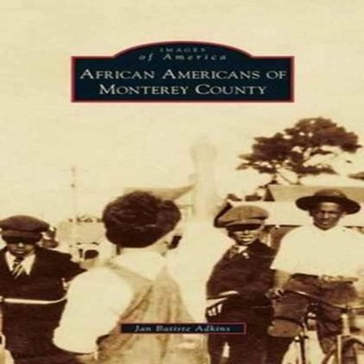 African Americans of Monterey County Jan Batiste Adkins Hardcover