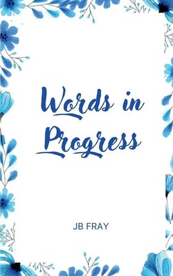 Words in Progress Jb Fray Taschenbuch Englisch 2024 BookLeaf Publishing