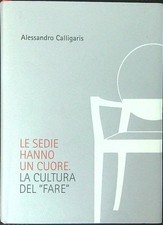 LE SEDIE HANNO UN CUORE CALLIGARIS ALESSANDRO  2012 