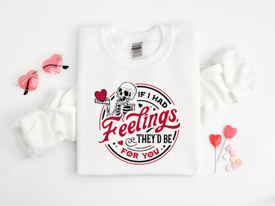 If I Had Feelings They d Be For U Valentine - 2D Print T-shirt, Sweater & Hoodie
