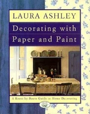 Laura Ashley Decorating With Paper And Paint: A Room-by-Room Guide to Hom - GOOD