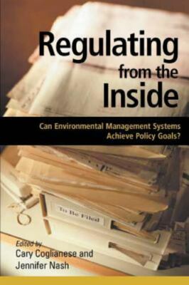 Regulating from the Inside : Can Environmental Management Systems Achieve Policy