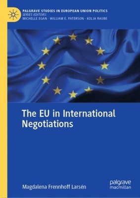 THE EU IN INTERNATIONAL NEGOTIATIONS by FRENNHOFF LARS N, MA Hardback Self Help