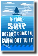 If Your Ship Doesn't Come In... - Classroom Motivational Poster