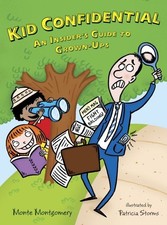 Kid Confidential: An Insider's Guide to Grown-Ups by Montgomery