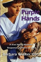Purple Hands | A Kiwi Nurse-Midwife's Response In Times Of Crisis | Walker