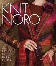Knit Noro: 30 Designs in Living Color by Sixth spring Books: Used