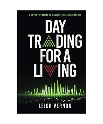 Day Trading for a Living: 5 Expert Systems to Navigate The Stock Market, Vernon,
