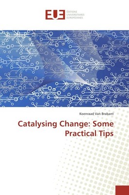 Catalysing Change: Some Practical Tips Koenraad van Brabant