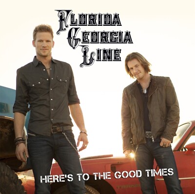 2 BONUS TRACKS--- FLORIDA GEORGIA LINE Here's to the Good Times