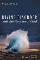 Divine Disorder And The Rescue Of God | Mark Corner | Taschenbuch | Englisch