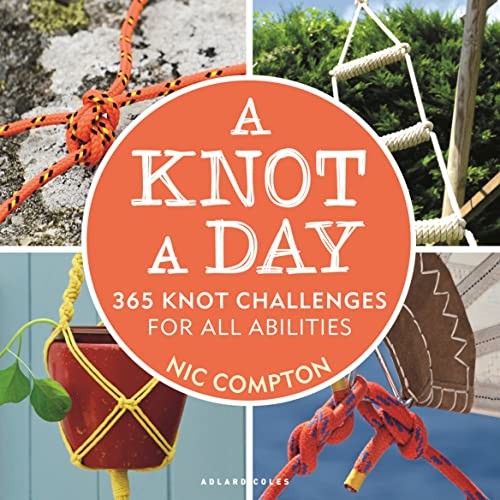 A Knot A Day: 365 Knot Challenges for All Abilities-Nic Compton
