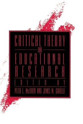 CRITICAL THEORY AND EDUCATIONAL RESEARCH (SUNY SERIES, By Peter L. Mclaren