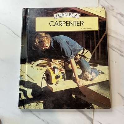 Vintage I Can Be A Carpenter Hardcover Book Dee Lillegard 1986 Career Wood Work