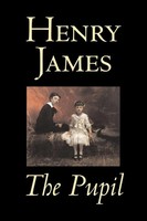 Henry James | The Pupil By Henry James, Fiction, Classics, Literary | Buch