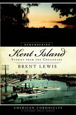 #ad NEW The History Press Remembering Kent Island MD 9781596296626 American Chronic $14.29
