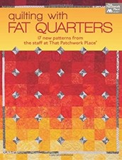 Quilting with Fat Quarters : 17 New Patterns from the Staff at Th
