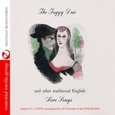 The Foggy Dew And Other Traditional English Love Songs (Digitally Remastered), A