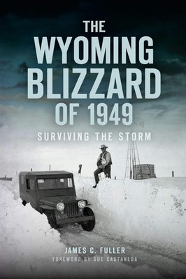 NEW The History Press The Wyoming Blizzard of 1949, WY 9781625859358 Disaster Tr