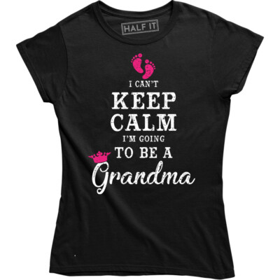 Keep Calm I'm Going to be a Grandma Women's T-shirt Funny Humor New Baby Gift