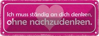 Blechschild 10X27 Cm Ich Muss StäNdig An Dich Denken Spruch Zitat Deko Geschenk