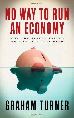 No Way to Run an Economy: Why the System Failed and How to Put I