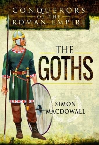 Conquerors of the Roman Empire: The Goths By Simon MacDowall - Imagen 1 de 1