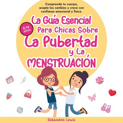 DebbieAnn Lewis La Guía Esencial Para Chicas Sobre La Pubertad y La  (Paperback)