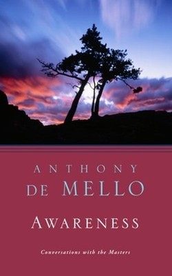 Awareness: Conversations with the Masters by Anthony de Mello: Used