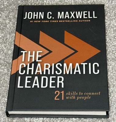 The Charismatic Leader: 21 Skills to Connect with People by John C Maxwell: NEW