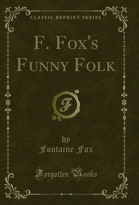 F. Fox's Funny Folk (Classic Reprint)