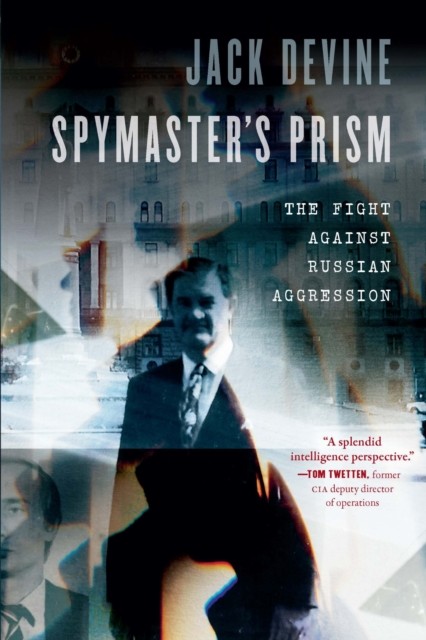 Spymaster's Prism: The Fight against Russian Aggression by Jack Devine PAPERBACK