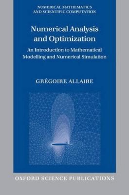 Numerical Analysis and Optimization: An Introduction to Mathematical Modelling