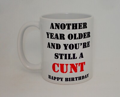 Another Year Old Still A C*nt Tasse RudeC*nt Geburtstagsgeschenk Kaffeetasse personalisiert
