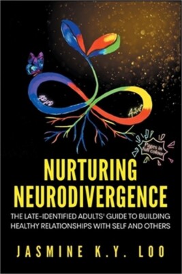 Nurturing Neurodivergence: The Late-Identified Adults' Guide to Building Healthy