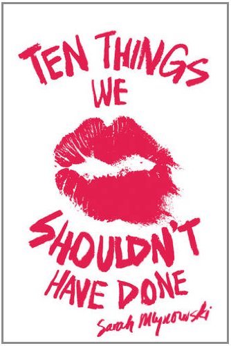 Ten Things We Shouldn't Have Done By Sarah Mlynowski
