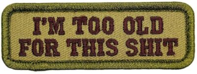 #ad I#x27;m Too Old For This Sht Hook Patch 3.0 X 1.0 inch S3 $7.61