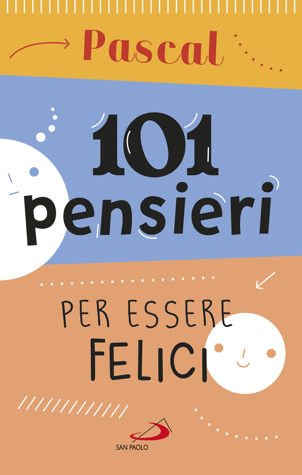 101 pensieri per essere felici - Pascal Blaise