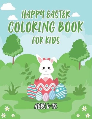 Happy Easter Coloring Book For Kids Ages 6-12: Cute Easter Coloring Book For Kid