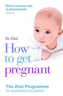 How to Get Pregnant: The Zhai Programme for Su by Zhai, Dr. Xiao-Ping 0995560501