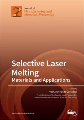 Selective Laser Melting: Materials and Applications (Paperback or Softback)