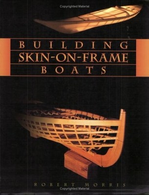 BUILDING SKIN-ON-FRAME BOATS By Robert Morris *Excellent Condition*