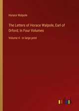 The Letters of Horace Walpole, Earl of Orford...