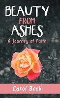 Carol Beck | Beauty From Ashes | Buch | Englisch (2019) | A Journey Of Faith