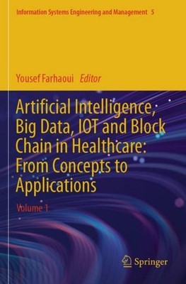 Artificial Intelligence, Big Data, IOT and Block Chain in Healthcare: From Conce