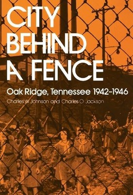 City Behind Fence: Oak Ridge, Tenne..., Johnson, Charle
