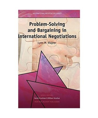 Problem-Solving and Bargaining in International Negotiations, Lynn Wagner