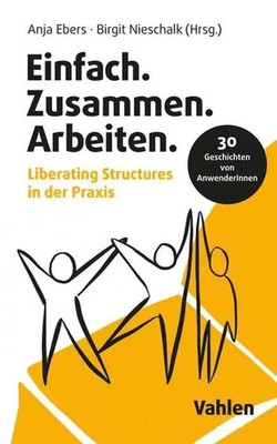 Einfach.Zusammen.Arbeiten | Liberating Structures in der Praxis | Ebers (u. a.)