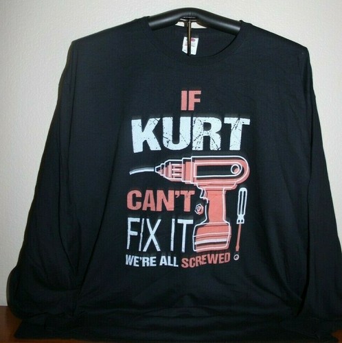 IF KURT CAN'T FIX IT WE'RE ALL SCREWED Long Sleeve T-Shirt 3XL, Black - Picture 2 of 5